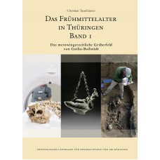 Das Frühmittelalter in Thüringen (Band 1) - Das merowingerzeitliche Gräberfeld von Gotha-Boilstädt.